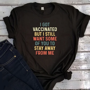 Jeg Fik Vaccineret, Men jeg Ønsker dog Stadig at Nogle af Jer til At Holde sig Væk Fra Mig Shirt Sociale Distancering Tshirt for Kvinder Toppe Plus Black