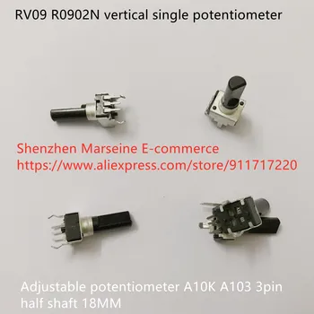Originale Nye RV09 R0902N lodret enkelt potentiometer 3pin justerbar potentiometer A10K A103 halvdelen aksel 18MM (SKIFT)
