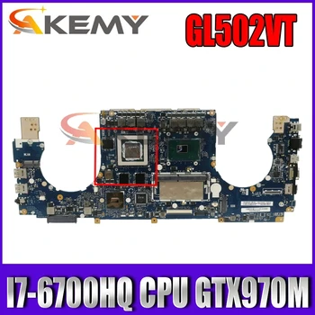ROG GL502VT Bundkort GL502VT I7-6700HQ CPU GTX970M Bundkort For Asus GL502VT GL502V GL502 Laptop Bundkort 90NB0DR0-R0007